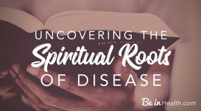 Uncovering the Spiritual Roots of Disease -Discover why we get sick and how to overcome disease in your life.