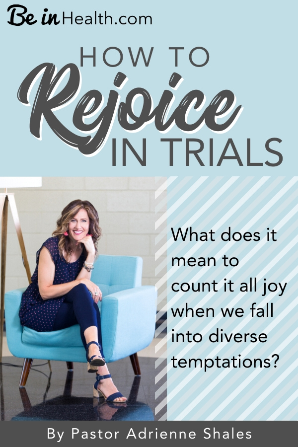 How to Rejoice in Trials - Be in Health