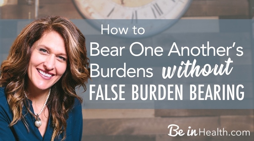 How do you bear one another's burdens, but don't make other's burdens your  own?