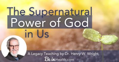 How to Walk in the Supernatural Power of God - Be in Health