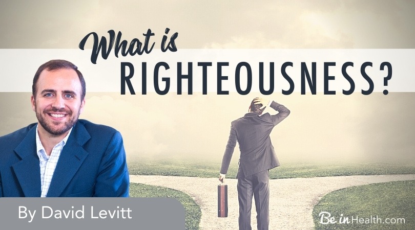 What Is Righteousness God s Righteousness Vs Self Righteousness Be 