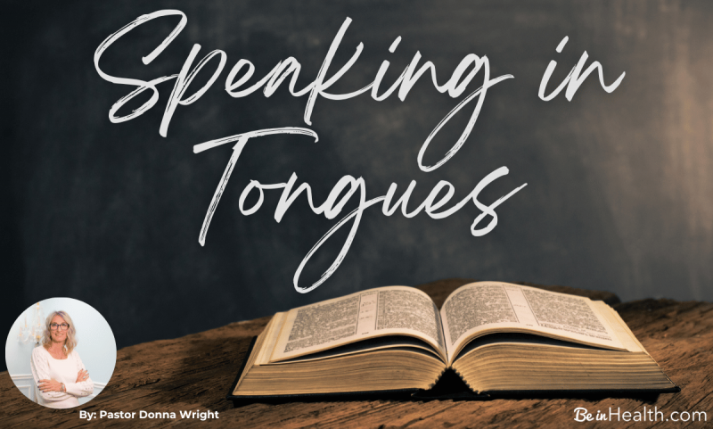 Speaking in Tongues - Be in Health